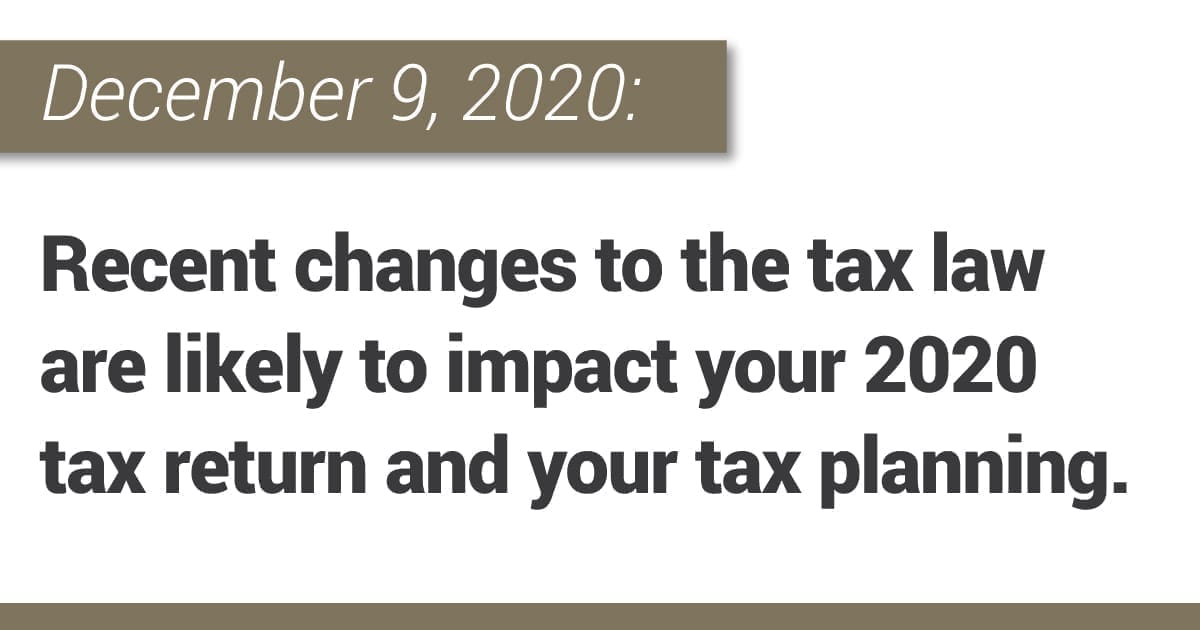 Recent changes to the tax law are likely to impact your 2020 tax return
