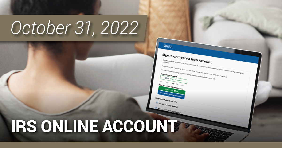 The IRS continues to urge taxpayers to create an online account.
