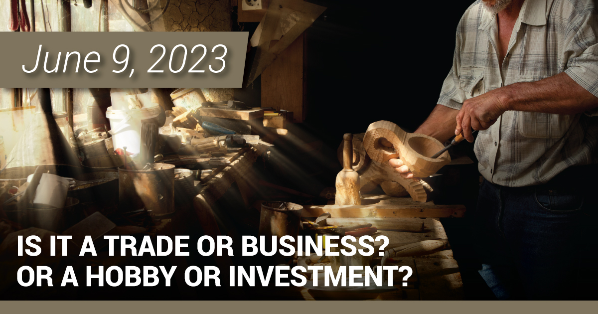 Is it a Trade or Business? Or a Hobby or Investment?