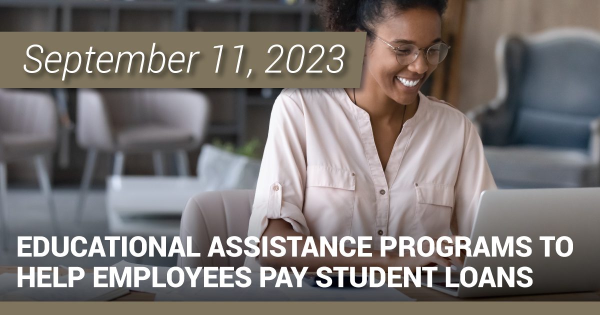 Educational Assistance Programs to Help Employees Pay Student Loans