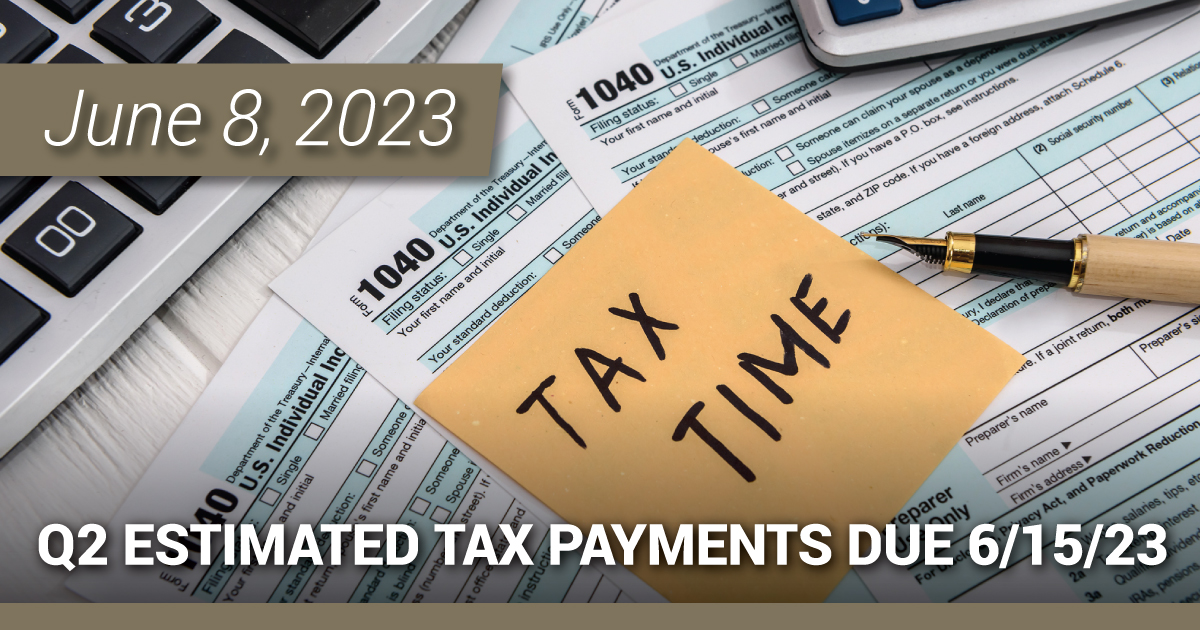 Q2 Estimated Tax Payments Due 6/15/23