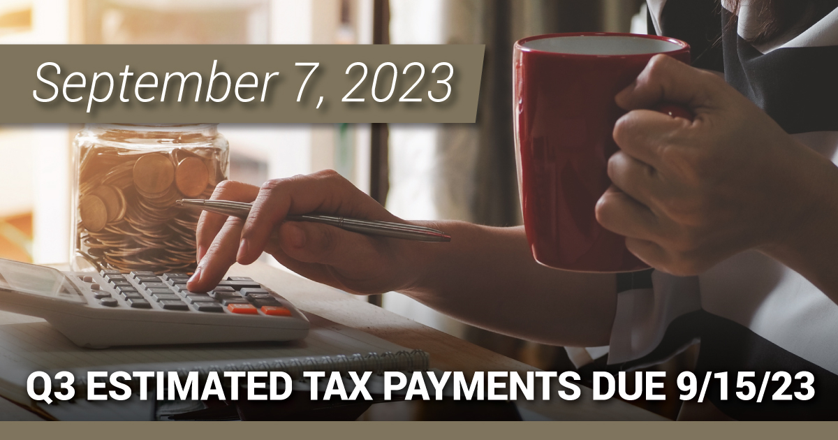 Q3 Estimated Tax Payments Due 9/15/23