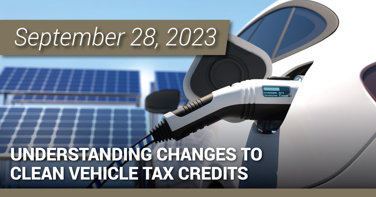 Understanding Changes to Clean Vehicle Tax Credits