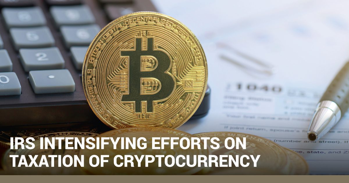 IRS Intensifying Efforts on Taxation of Cryptocurrency