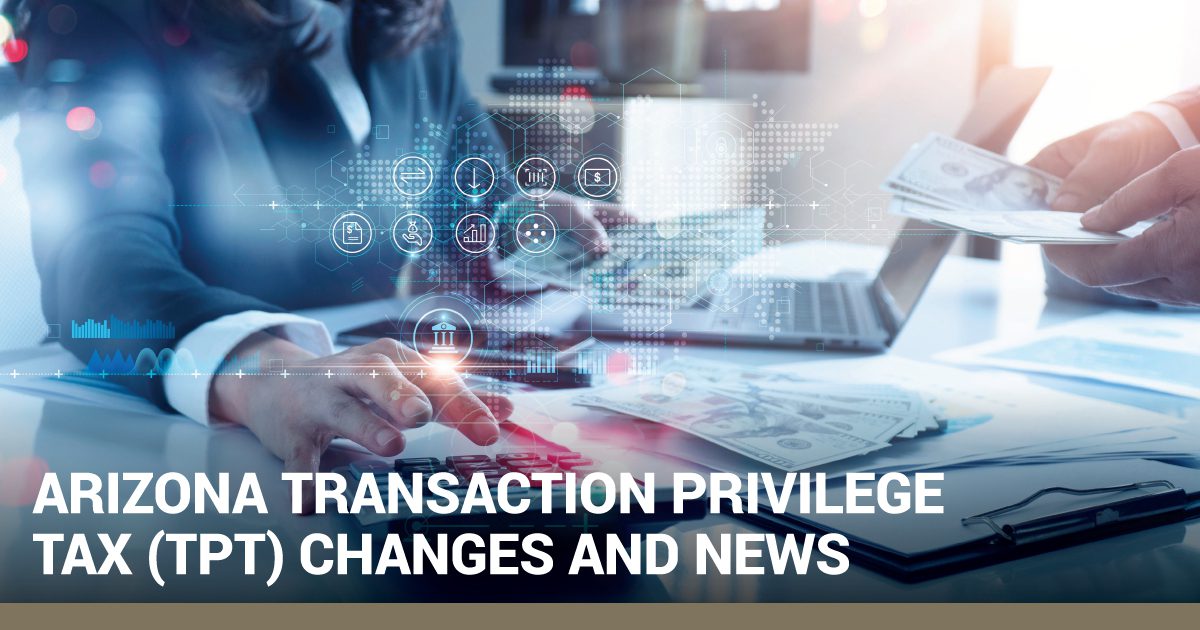 Arizona Transaction Privilege Tax (TPT) Changes and News