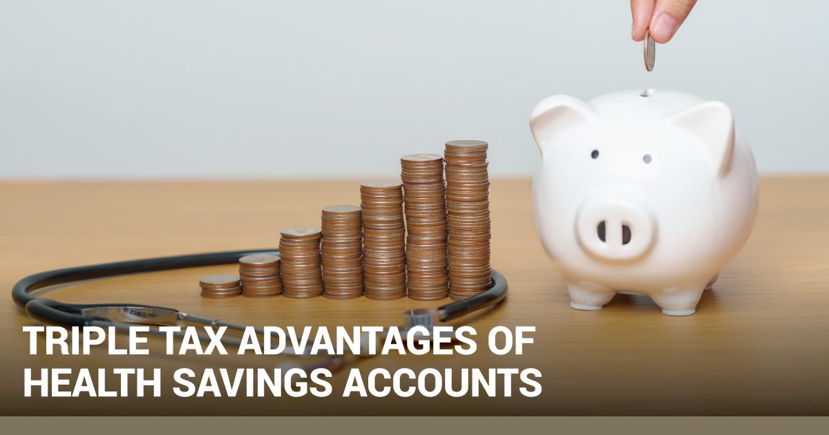 Triple Tax Advantages of Health Savings Accounts
